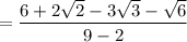 = \dfrac{6 + 2 \sqrt{2} - 3 \sqrt{3} - \sqrt{6}}{9 - 2}