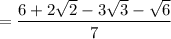 = \dfrac{6 + 2 \sqrt{2} - 3 \sqrt{3} - \sqrt{6}}{7}