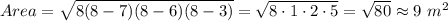 Area = \sqrt{8(8-7)(8-6)(8-3)}= \sqrt{8 \cdot1\cdot2\cdot5}= \sqrt{80} \approx 9 &#10; \ m^2