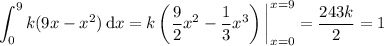 \displaystyle\int_0^9 k(9x-x^2)\,\mathrm dx=k\left(\dfrac92x^2-\dfrac13x^3\right)\bigg|_{x=0}^{x=9}=\dfrac{243k}2=1