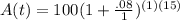 A(t)=100(1+ \frac{.08}{1})^{(1)(15)}