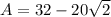 A =32 - 20 \sqrt 2