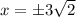 x = \pm 3 \sqrt 2