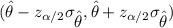 ( {\displaystyle {\hat {\theta }}} - z_{\alpha/2} \sigma_{{\displaystyle {\hat {\theta }}}} ,  {\displaystyle {\hat {\theta }}} + z_{\alpha/2} \sigma_{{\displaystyle {\hat {\theta }}}})