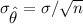 \sigma_{\displaystyle {\hat {\theta }}}  = \sigma / \sqrt{n}