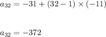a_{32}=-31+(32-1)\times (-11)\\\\\\a_{32}=-372