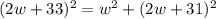 (2w+33)^2=w^2+(2w+31)^2