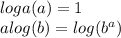 loga(a)=1\\ alog(b)=log(b^{a})