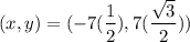 (x,y) = (-7 (\dfrac 1 2), 7( \dfrac{\sqrt{3}}{2}) )