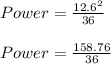 Power = \frac{12.6^2}{36}\\\\Power = \frac{158.76}{36}