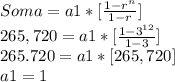 Soma=a1*[\frac{1-r^{n}}{1-r} ] \\ 265,720=a1*[\frac{1-3^{12}}{1-3} ]\\ 265.720=a1*[265,720]\\ a1=1