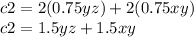 c2=2(0.75yz)+2(0.75xy)\\ c2=1.5yz+1.5xy