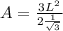 A= \frac{3L^2}{2 \frac{1}{\sqrt{3}}}