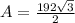A = \frac{192\sqrt{3}}{2}