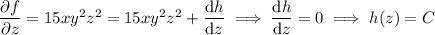 \dfrac{\partial f}{\partial z}=15xy^2z^2=15xy^2z^2+\dfrac{\mathrm dh}{\mathrm dz}\implies\dfrac{\mathrm dh}{\mathrm dz}=0\implies h(z)=C