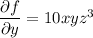 \dfrac{\partial f}{\partial y}=10xyz^3