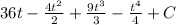 36t- \frac{4t^2}{2}+ \frac{9t^3}{3}- \frac{t^4}{4}+C
