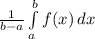\frac{1}{b-a}  \int\limits^b_a {f(x)} \, dx