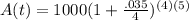 A(t)=1000(1+ \frac{.035}{4})^{(4)(5)