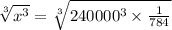 \sqrt[3]{x^3} =  \sqrt[3]{240000^3 \times \frac{1}{784}}