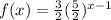 f(x)=\frac{3}{2}(\frac{5}{2})^{x-1}
