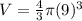 V=\frac{4}{3}\pi  (9)^3