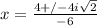 x = \frac{4 +/- 4i\sqrt{2}}{-6}