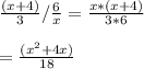 \frac{(x+4)}{3} / \frac{6}{x} = \frac{x*(x+4)}{3*6} \\ \\ = \frac{( x^{2} +4x)}{18}