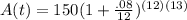 A(t)=150(1+ \frac{.08}{12})^{(12)(13)}
