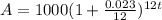 A=1000(1+\frac{0.023}{12})^{12t}