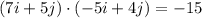 (7i+5j)\cdot(-5i+4j)=-15