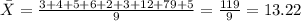 \bar{X} = \frac{3+4+5+6+2+3+12+79+5}{9} = \frac{119}{9}= 13.22