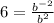 6=\frac{b^{-2}}{b^2}