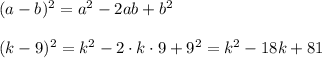 (a-b)^2=a^2-2ab+b^2\\\\(k-9)^2=k^2-2\cdot k\cdot9+9^2=k^2-18k+81