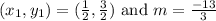 (x_1,y_1)=(\frac{1}{2},\frac{3}{2}) \text{ and } m=\frac{-13}{3}