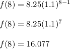 f(8)=8.25(1.1)^{8-1}\\\\ f(8)=8.25(1.1)^{7} \\\\ f(8)=16.077