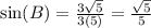 \sin(B)=\frac{3\sqrt{5}}{3(5)}=\frac{\sqrt{5}}{5}