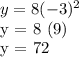 y = 8 (-3) ^ 2&#10;&#10;y = 8 (9)&#10;&#10;y = 72