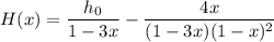 H(x)=\dfrac{h_0}{1-3x}-\dfrac{4x}{(1-3x)(1-x)^2}