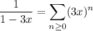 \displaystyle\frac1{1-3x}=\sum_{n\ge0}(3x)^n