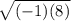 \sqrt{(-1)(8)}