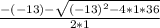 \frac{-(-13)- \sqrt{(-13) ^{2} -4*1*36} }{2*1}