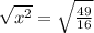\sqrt{x^2} = \sqrt{\frac{49}{16}}