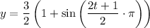 y= \dfrac{3}{2} \left(1+\sin  \left(\dfrac{2t+1}{2}\cdot \pi\right) \right)