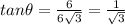 tan\theta =\frac{6}{6\sqrt{3}}=\frac{1}{\sqrt{3}}