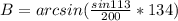 B = arcsin(\frac{sin113}{200}*134)