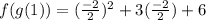 f(g(1))=( \frac{-2}{2}) ^{2}  +3( \frac{-2}{2}) +6