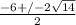 \frac{-6+/-2 \sqrt{14} }{2}