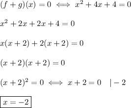 (f+g)(x)=0\iff x^2+4x+4=0\\\\x^2+2x+2x+4=0\\\\x(x+2)+2(x+2)=0\\\\(x+2)(x+2)=0\\\\(x+2)^2=0\iff x+2=0\ \ \ |-2\\\\\boxed{x=-2}
