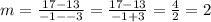 m=\frac{17-13}{-1--3}=\frac{17-13}{-1+3}=\frac{4}{2}=2